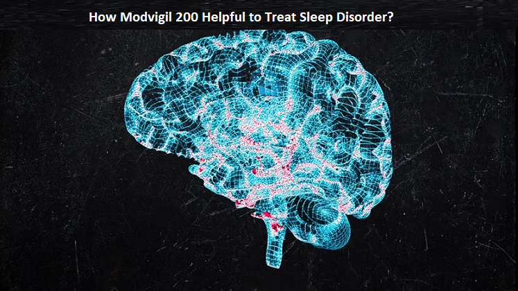 How Modvigil 200 Helpful to Treat Sleep Disorder